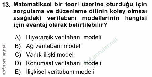 13. soru: Matematiksel bir teori üzerine oturduğu için sorgulama ve düzenleme dilinin kolay olması aşağıdaki veritabanı modelle…