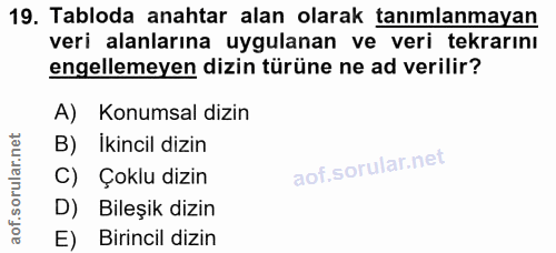 19. soru: Tabloda anahtar alan olarak tanımlanmayan veri alanlarına uygulanan ve veri tekrarını engellemeyen dizin türüne ne ad…