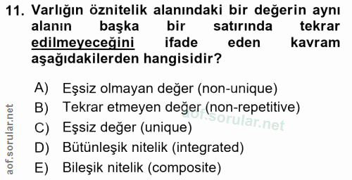 11. soru: Varlığın öznitelik alanındaki bir değerin aynı alanın başka bir satırında tekrar edilmeyeceğini ifade eden kavram aşa…