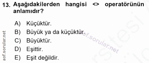 13. soru: Aşağıdakilerden hangisi • operatörünün anlamıdır? A) Küçüktür. B) Büyük ya da küçüktüroy C) Büyüktür. D) Eşittir. E)…