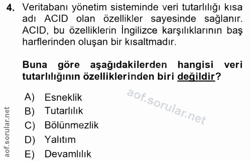 4. soru: Veritabanı yönetim sisteminde veri tutarlılığı kısa adı ACID olan özellikler sayesinde sağlanır. ACID, bu özellikleri…