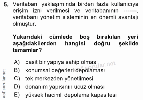 5. soru: Veritabanı yaklaşımında birden fazla kullanıcıya veritabanı yönetim sisteminin en önemli avantajı erişim izni verilme…