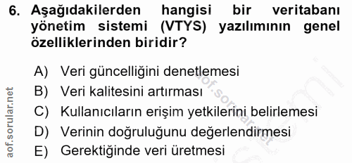 6. soru: Aşağıdakilerden hangisi bir veritabanı yönetim sistemi (VTYS) yazılımının genel özelliklerinden biridir? A) Veri günc…