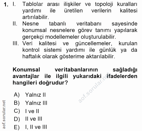 1. soru: I. Tablolar arası ilişkiler ve topoloji kuralları yardımı ile üretilen verilerin kalitesi artırılabilir. Il. Nesne ta…