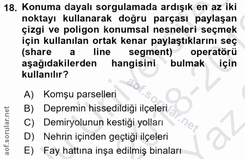 18. soru: Konuma dayalı sorgulamada ardışık en az iki noktayı kullanarak doğru parçası paylaşan çizgi ve poligon konumsal nesne…