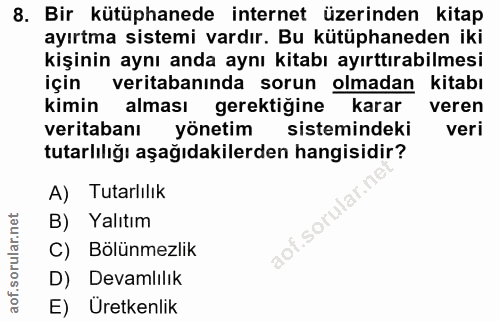 8. soru: Bir kütüphanede internet üzerinden kitap ayırtma sistemi vardır. Bu kütüphaneden iki kişinin aynı anda aynı kitabı ay…