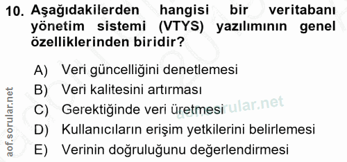 10. soru: Aşağıdakilerden hangisi bir veritabanı yönetim sistemi (VTYS) yazılımının genel özelliklerinden biridir? A) Veri günc…