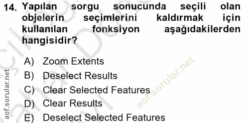 14. soru: Yapılan sorgu sonucunda seçili olan objelerin seçimlerini kaldırmak için kullanılan fonksiyon aşağıdakilerden hangisi…
