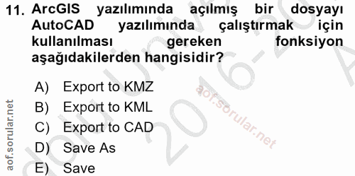 11. soru: ArcGIS yazılımında açılmış bir dosyayı AutoCAD yazılımında çalıştırmak için kullanılması gereken fonksiyon aşağıdakil…