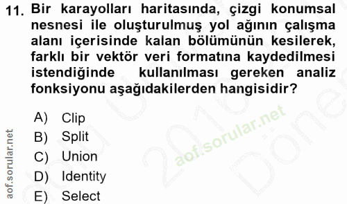 11. soru: Bir karayolları haritasında, çizgi konumsal nesnesi ile oluşturulmuş yol ağının çalışma alanı içerisinde kalan bölümü…