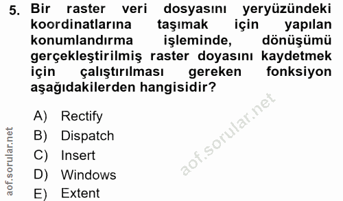 5. soru: Bir raster veri dosyasını yeryüzündeki koordinatlarına taşımak için yapılan konumlandırma işleminde, dönüşümü gerçekl…