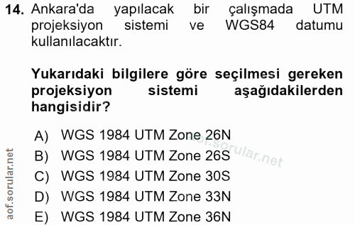 14. soru: Ankara'da yapılacak bir çalışmada UTM projeksiyon sistemi ve WGS84 datumu kullanılacaktır. Yukarıdaki bilgilere göre…