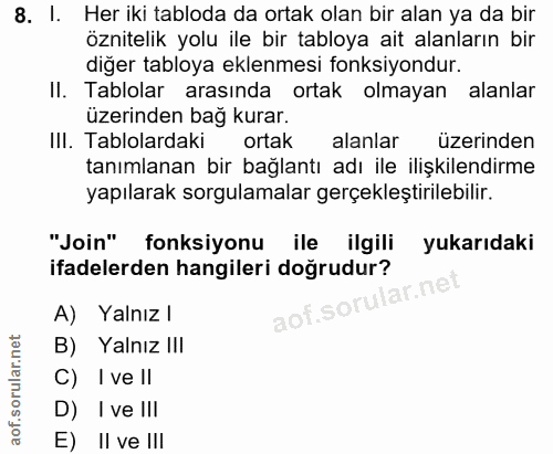 8. soru: I. Her iki tabloda da ortak olan bir alan ya da bir öznitelik yolu ile bir tabloya ait alanların bir diğer tabloya ek…