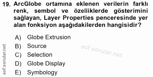 19. soru: ArcGlobe ortamına eklenen verilerin farklı renk, sembol ve özelliklerde gösterimini sağlayan, Layer Properties pencer…