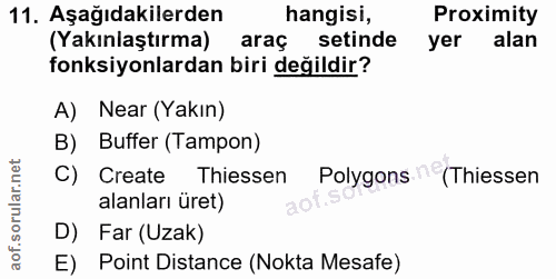 11. soru: Aşağıdakilerden hangisi, Proximity (Yakınlaştırma) araç setinde yer alan fonksiyonlardan biri değildir? A) Near (Yakı…