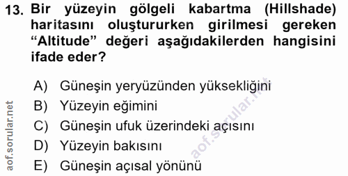13. soru: Bir yüzeyin gölgeli kabartma (Hillshade) haritasını oluştururken girilmesi gereken "Altitude" değeri aşağıdakilerden…