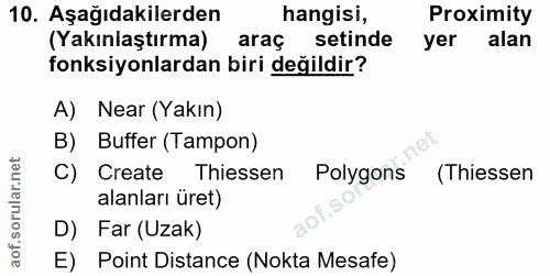10. soru: Aşağıdakilerden hangisi, Proximity (Yakınlaştırma) araç setinde yer alan fonksiyonlardan biri değildir? A) Near (Yakı…