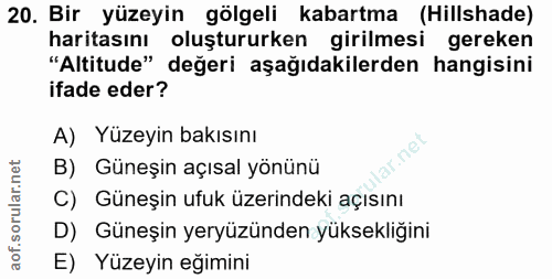 20. soru: Bir yüzeyin gölgeli kabartma (Hillshade) haritasını oluştururken girilmesi gereken "Altitude" değeri aşağıdakilerden…