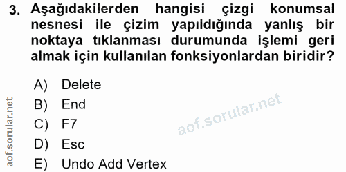 3. soru: Aşağıdakilerden hangisi çizgi konumsal nesnesi ile çizim yapıldığında yanlış bir noktaya tıklanması durumunda işlemi…