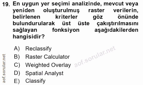 19. soru: En uygun yer seçimi analizinde, mevcut veya yeniden oluşturulmuş raster verilerin, belirlenen kriterler göz önünde bu…