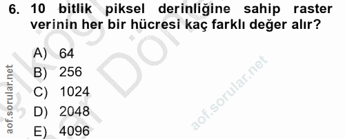 6. soru: 10 bitlik piksel derinliğine sahip raster verinin her bir hücresi kaç farklı değer alır? A) 64 B) 256 C) 1024 D) 2048…