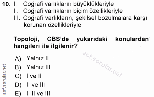 10. soru: I. Coğrafi varlıkların büyüklükleriyle Il. Coğrafi varlıkların biçim özellikleriyle IlI. Coğrafi varlıkların, şekilse…