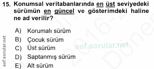 15. soru: Konumsal veritabanlarında en üst seviyedeki sürümün en güncel ve gösterimdeki haline ne ad verilir? A) Korumalı sürüm…
