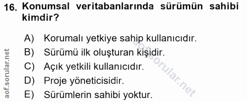 16. soru: Konumsal veritabanlarında sürümün sahibi kimdir? A) Korumalı yetkiye sahip kullanıcıdır. B) Sürümü ilk oluşturan kişi…