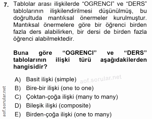7. soru: Tablolar arası ilişkilerde "OGRENCI" ve "DERS" tablolarının ilişkilendirilmesi düşünülmüş, bu doğrultuda mantıksal ön…