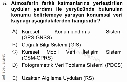 5. soru: Atmosferin farklı katmanlarına yerleştirilen uydular yardımı ile yeryüzünde bulunulan konumu belirlemeye yarayan konu…