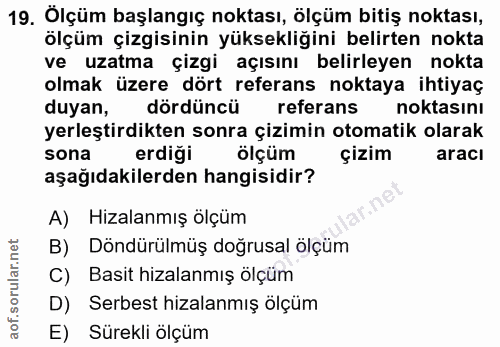 19. soru: Ölçüm başlangıç noktası, ölçüm bitiş noktası, ölçüm çizgisinin yüksekliğini belirten nokta ve uzatma çizgi açısını be…
