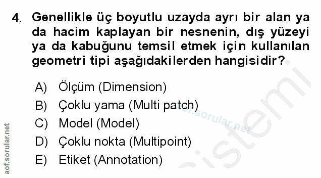 4. soru: Genellikle üç boyutlu uzayda ayrı bir alan ya da hacim kaplayan bir nesnenin, dış yüzeyi ya da kabuğunu temsil etmek…