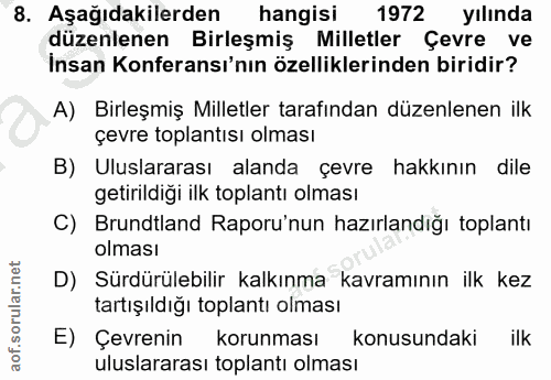 8. soru: Aşağıdakilerden hangisi 1972 yılında düzenlenen Birleşmiş Milletler Çevre ve İnsan Konferansı'nın özelliklerinden bir…