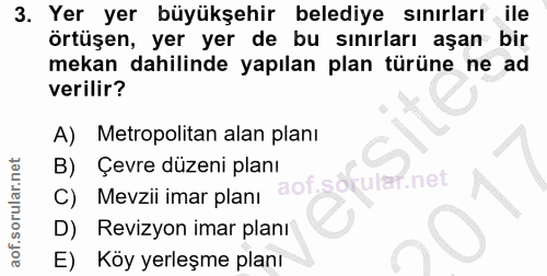 3. soru: Yer yer büyükşehir belediye sınırları ile örtüşen, yer yer de bu sınırları aşan bir mekan dahilinde yapılan plan türü…