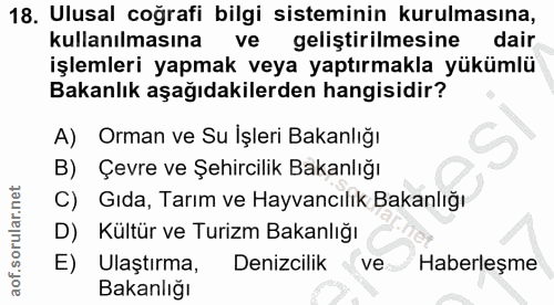 18. soru: Ulusal coğrafi bilgi sisteminin kurulmasına, kullanılmasına ve geliştirilmesine dair işlemleri yapmak veya yaptırmakl…