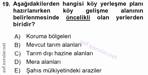 19. soru: Aşağıdakilerden hangisi köy yerleşme planı hazırlanırken köy gelişme alanının belirlenmesinde öncelikli olan yerlerde…