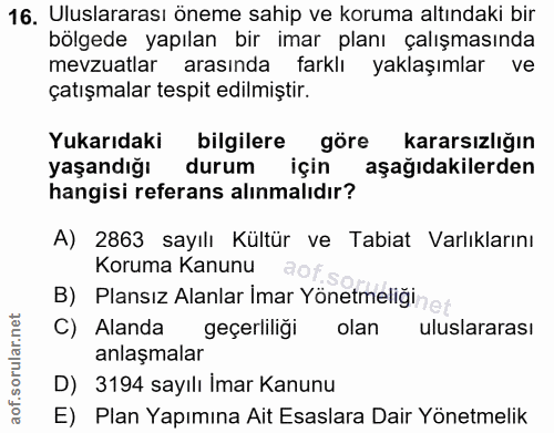 16. soru: Uluslararası öneme sahip ve koruma altındaki bir bölgede yapılan bir imar planı çalışmasında mevzuatlar arasında fark…