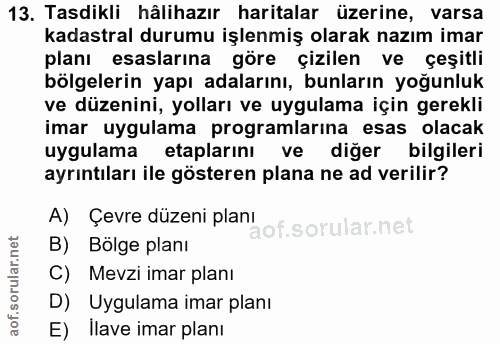 13. soru: Tasdikli hâlihazır haritalar üzerine, varsa kadastral durumu işlenmiş olarak nazım imar planı esaslarina göre çizilen…