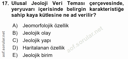17. soru: Ulusal Jeoloji Veri Teması çerçevesinde, yeryuvarı içerisinde belirgin karakteristiğe sahip kaya kütlesine ne ad veri…