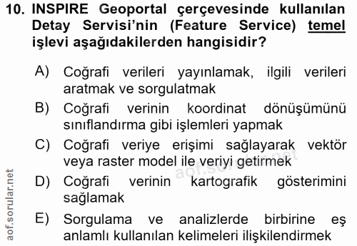 10. soru: INSPIRE Geoportal çerçevesinde kullanılan Detay Servisi'nin (Feature Service) temel işlevi aşağıdakilerden hangisidir…