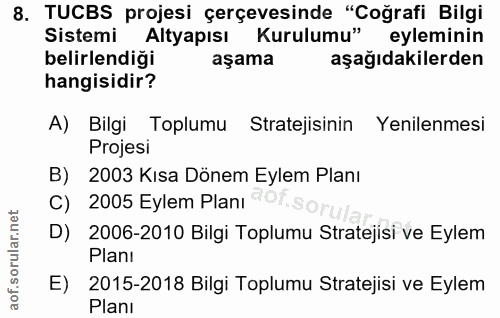 8. soru: TUCBS projesi çerçevesinde "Coğrafi Bilgi Sistemi Altyapısı Kurulumu" eyleminin belirlendiği aşama aşağıdakilerden ha…