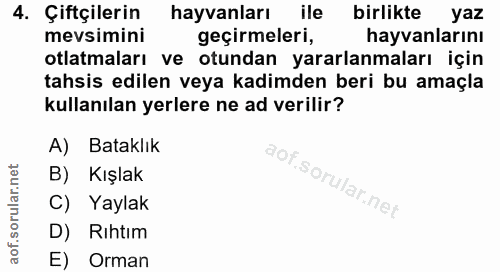 4. soru: Çiftçilerin hayvanları ile birlikte yaz mevsimini geçirmeleri, hayvanlarını otlatmaları ve otundan yararlanmaları içi…
