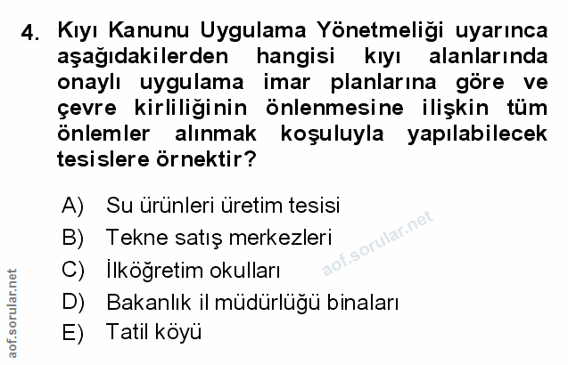 4. soru: Kıyı Kanunu Uygulama Yönetmeligi uyarınca aşağıdakilerden hangisi kıyı alanlarında onaylı uygulama imar planlarına gö…