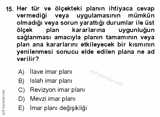 15. soru: Her tür ve ölçekteki planın ihtiyaca cevap vermediği veya uygulamasının mümkün olmadığı veya sorun yarattığı durumlar…
