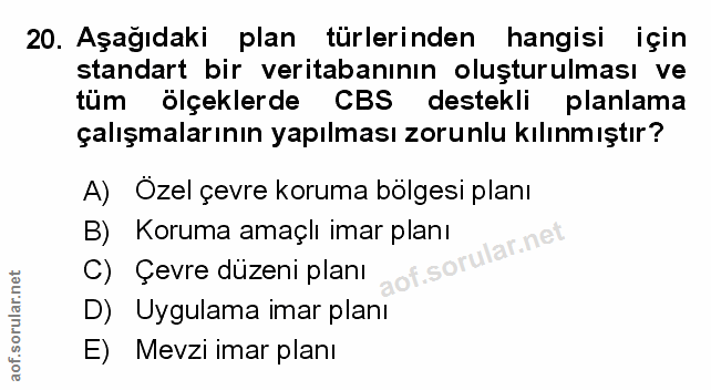 20. soru: Aşağıdaki plan türlerinden hangisi için standart bir veritabanının oluşturulması ve tüm ölçeklerde CBS destekli planl…