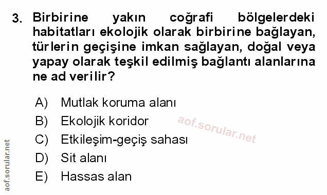 3. soru: Birbirine yakın cografi bolgelerdeki habitatları ekolojik olarak birbirine bağlayan, türlerin geçişine imkan sağlayan…