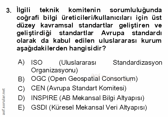 3. soru: İlgili teknik komitenin sorumluluğunda coğrafi bilgi üreticileri/kullanıcıları için üst düzey kavramsal standartlar g…