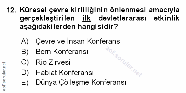 12. soru: Küresel çevre kirliliğinin önlenmesi amacıyla gerçekleştirilen ilk devletlerarası etkinlik aşağıdakilerden hangisidir…