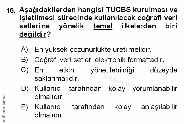 16. soru: Aşağıdakilerden hangisi TUCBS kurulması ve işletilmesi sürecinde kullanılacak coğrafi veri setlerine yönelik temel il…