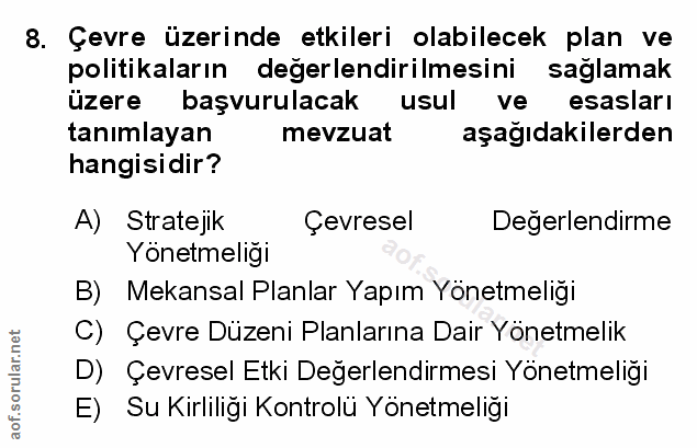 8. soru: Çevre üzerinde etkileri olabilecek plan ve politikaların değerlendirilmesini sağlamak üzere başvurulacak usul ve esas…